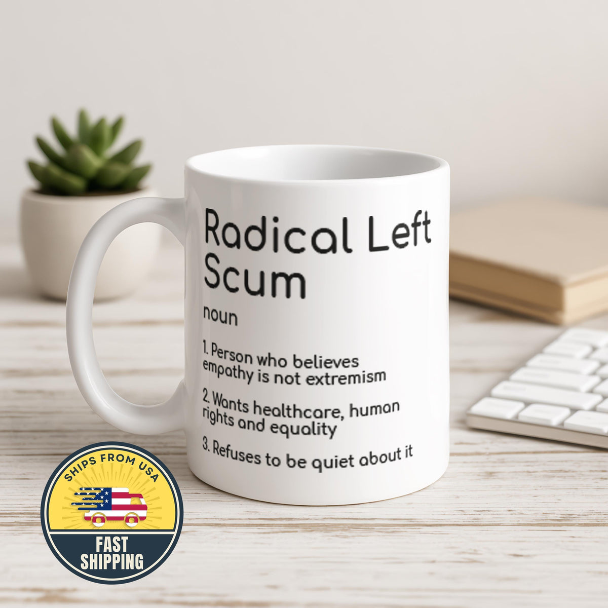 Radical Left Scum Mug, Political Humor Liberal Cup