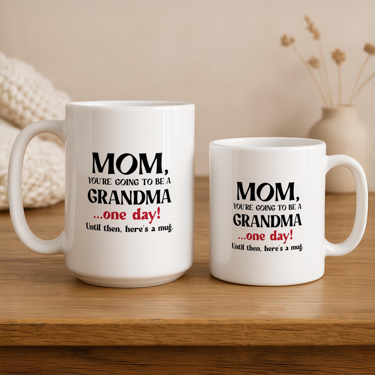 You're Going To Be A Grandma One Day Joke Mug, Sarcastic Not A Pregnancy Announcement Mug