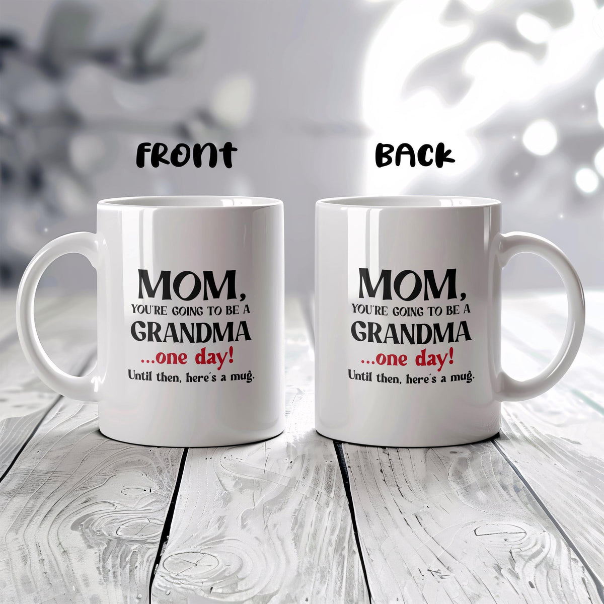 You're Going To Be A Grandma One Day Joke Mug, Sarcastic Not A Pregnancy Announcement Mug