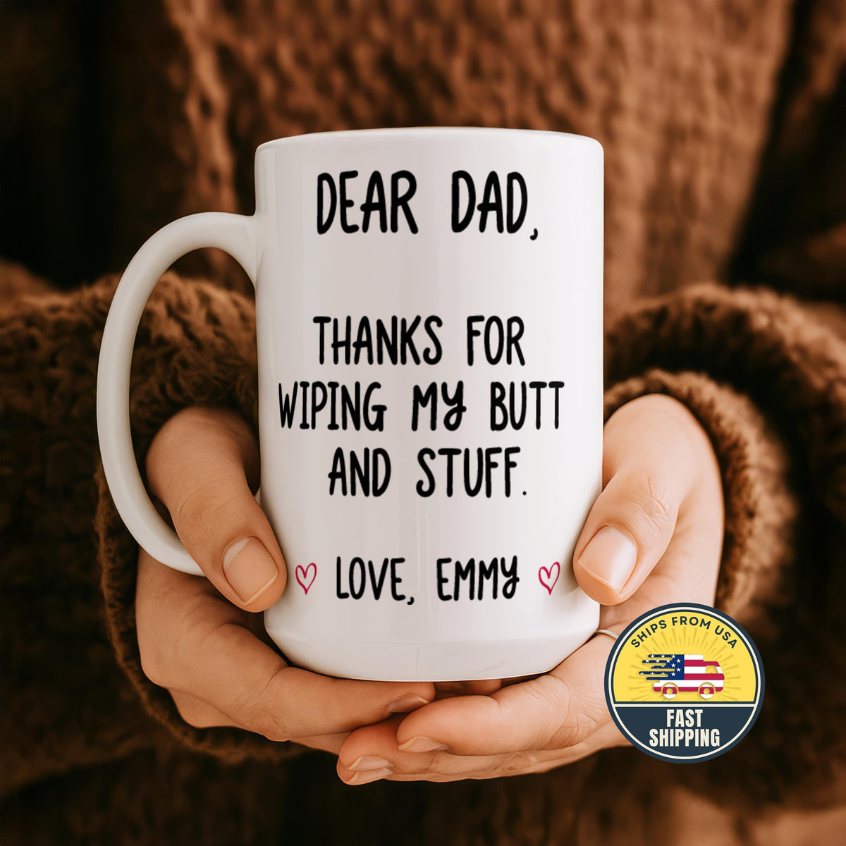 Custom Thanks For Wiping My Butt and Stuff Coffee Cup, Funny Dear Dad Mug