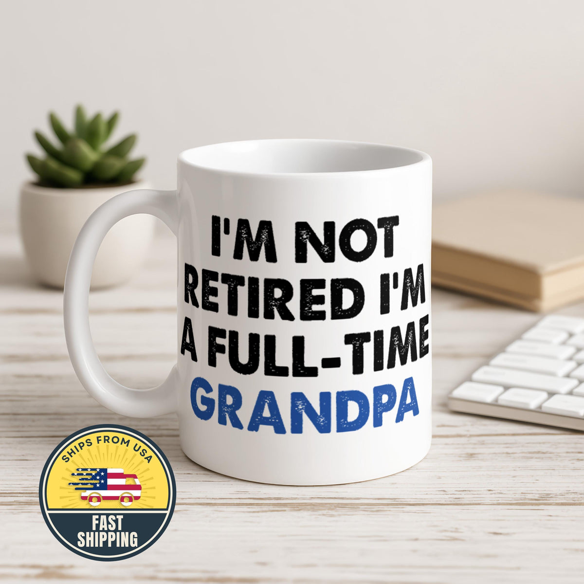 I'm Not Retired Im Full Time Grandpa Mug, Funny Grandpa Coffee Cup, Fathers Day Gift