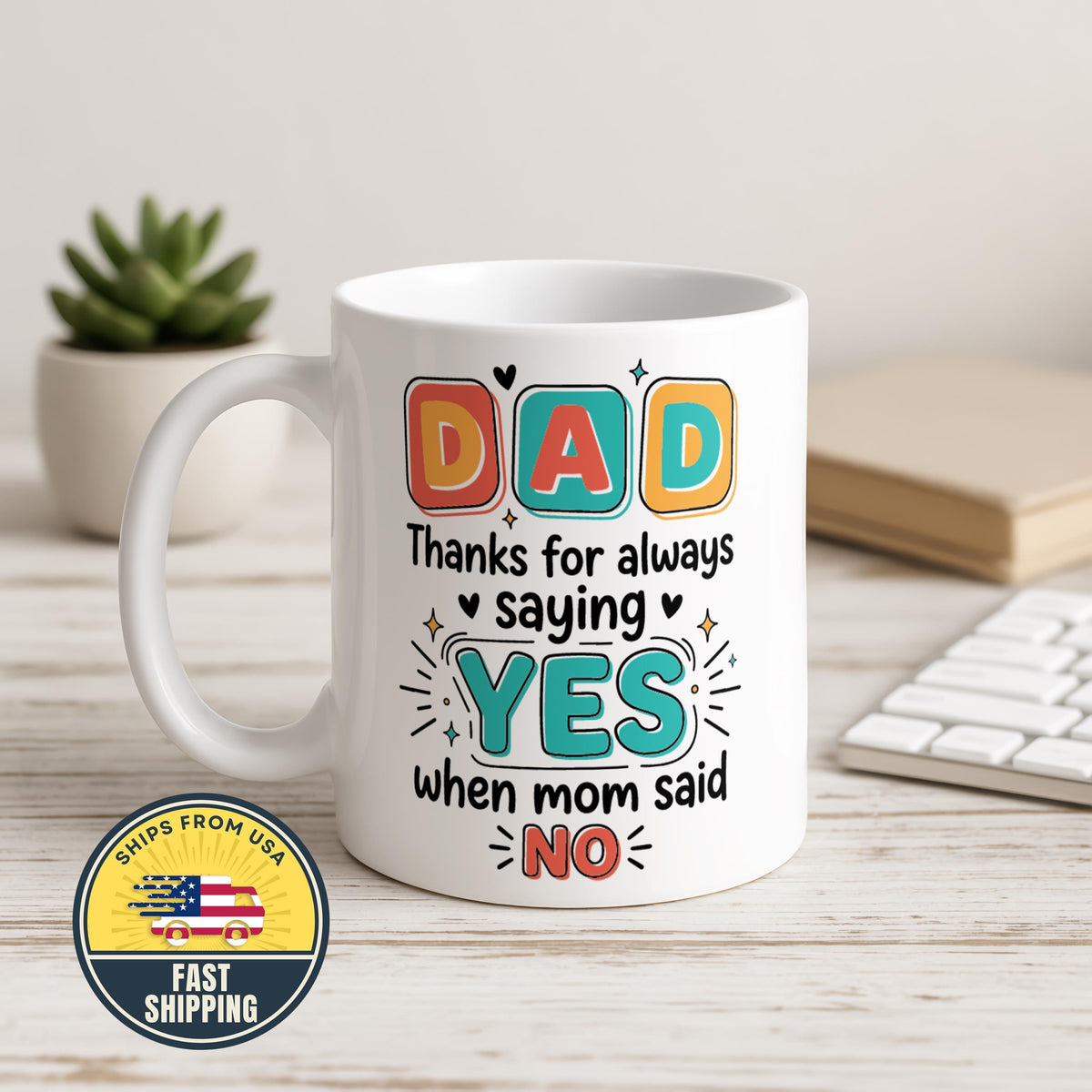 Dad Thanks for Saying Yes Mug, Funny Father's Day Coffee Cup, Dad Appreciation Gift