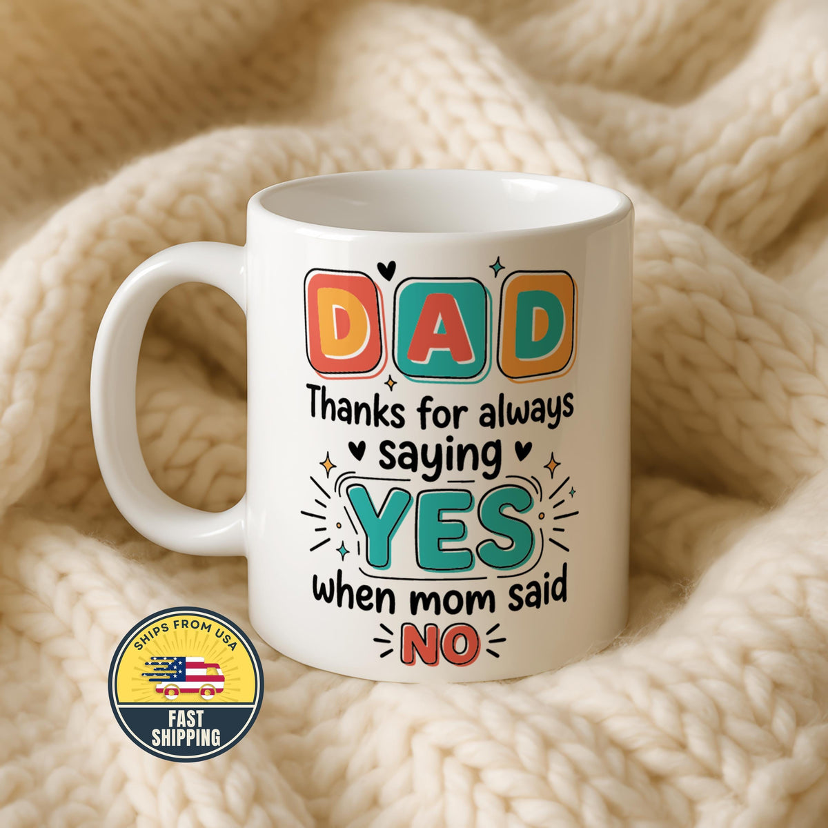 Dad Thanks for Saying Yes Mug, Funny Father's Day Coffee Cup, Dad Appreciation Gift