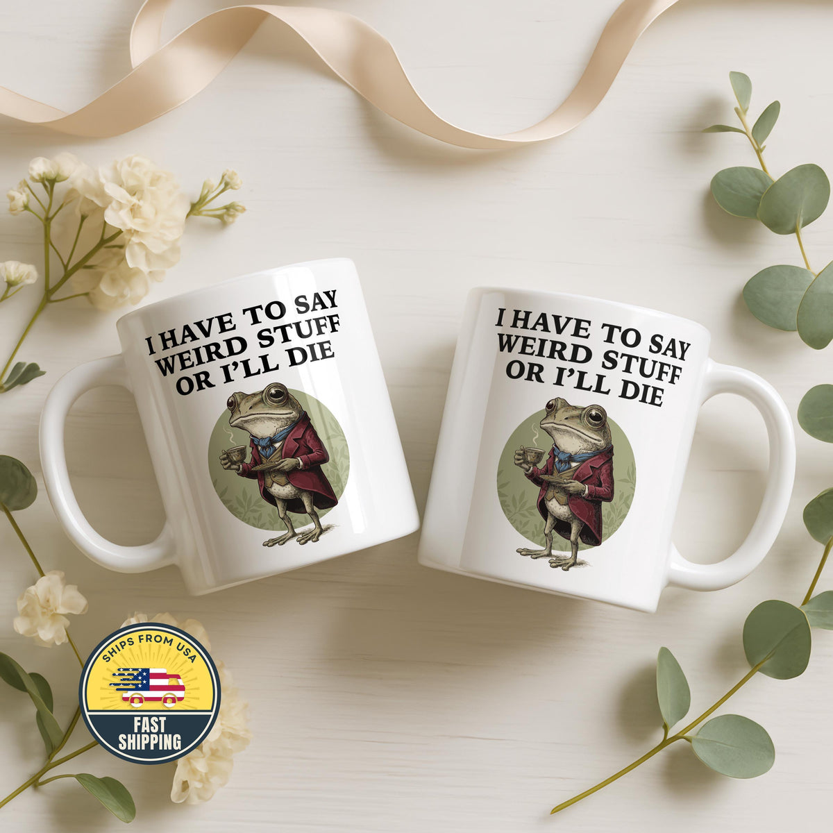 I Have to Say Weird Stuff I'll Die Frog Mug, Sarcastic Humor Mug