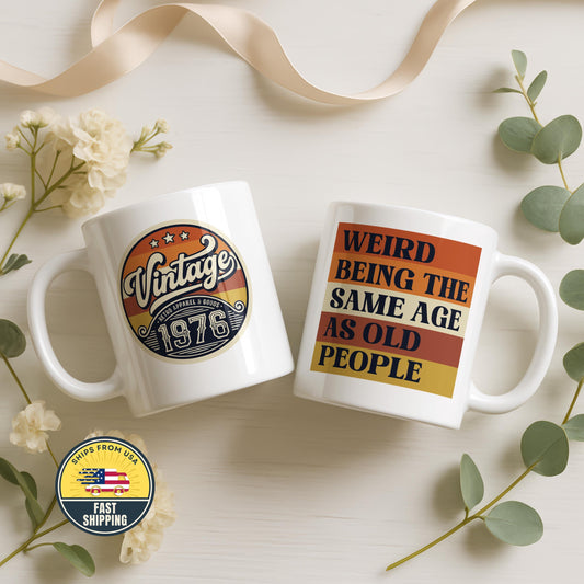 Vintage 1976 Mug, Funny 49th Birthday Gift, Weird Being the Same Age as Old People Mug