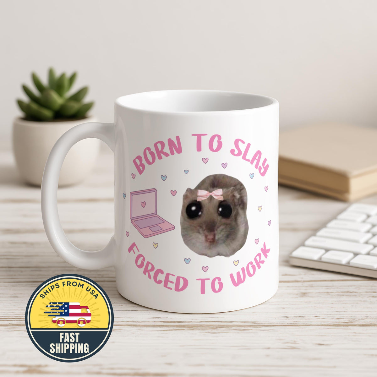 Born to Slay Forced to Work Hamster Mug, Worker Hamster Meme Ceramic Cup