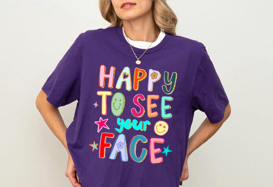 Happy to See Your Face T-Shirt, Back to School Tees, Teacher Appreciation Gift