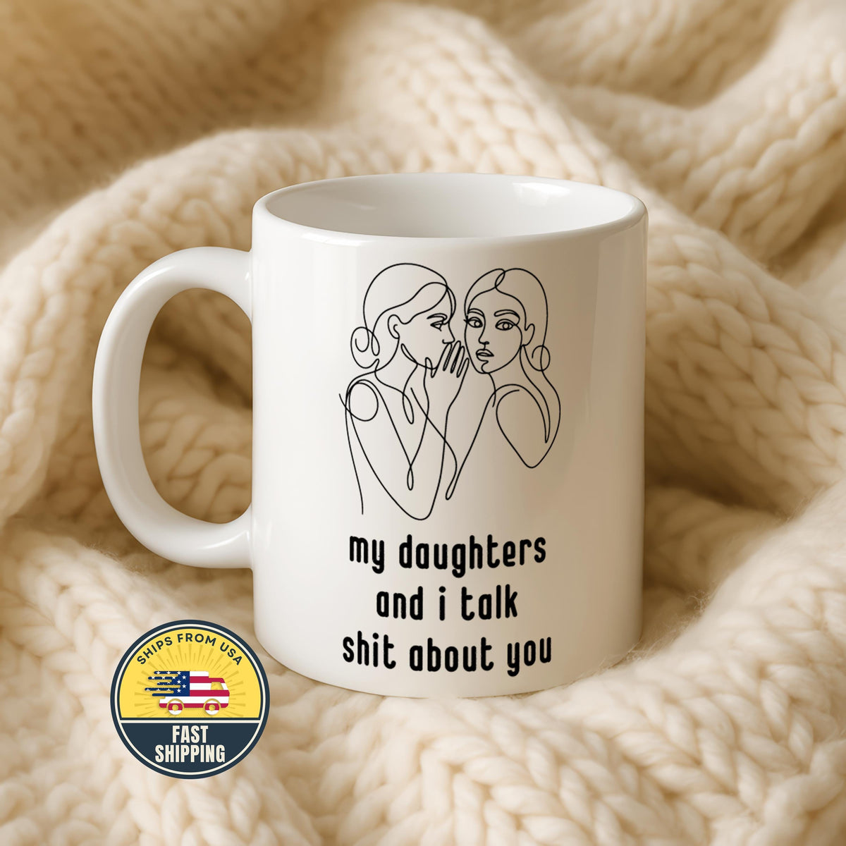 My Daughters and I Talk About You Mug, Funny Mom Coffee Cup, Mother's Day Gift, Mom Humor Mug