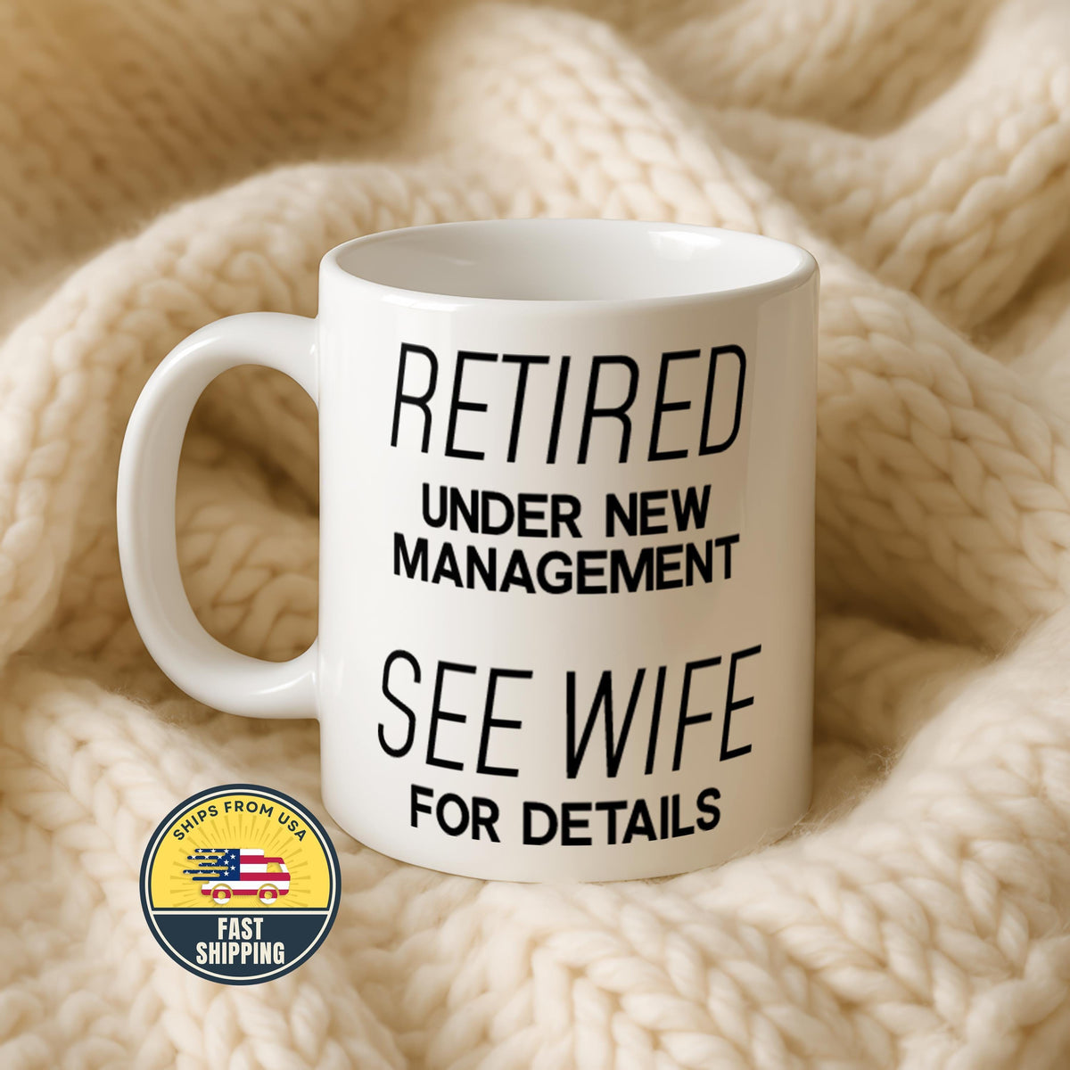 Retired Under New Management Mug, See Wife For Details Coffee Cup