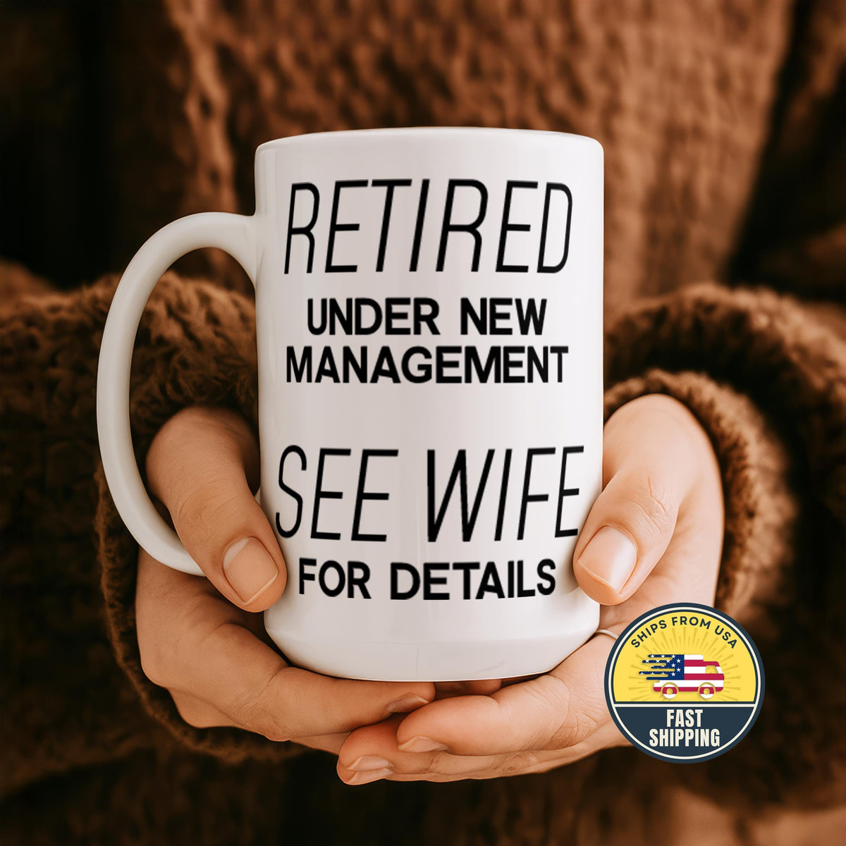 Retired Under New Management Mug, See Wife For Details Coffee Cup