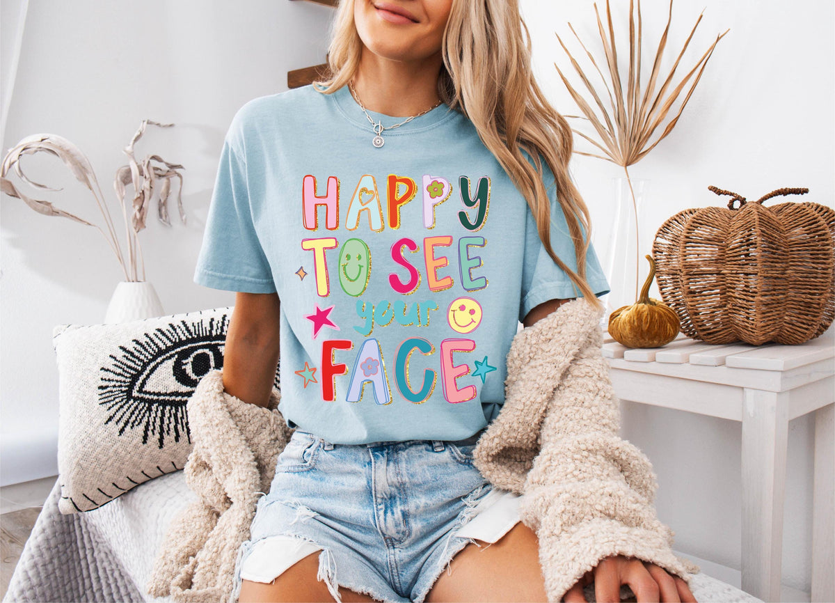 Comfort Colors® Happy To See Your Face Teacher Shirt, Back To School Tee, Teacher Appreciation Gift, Preschool Teacher Tees