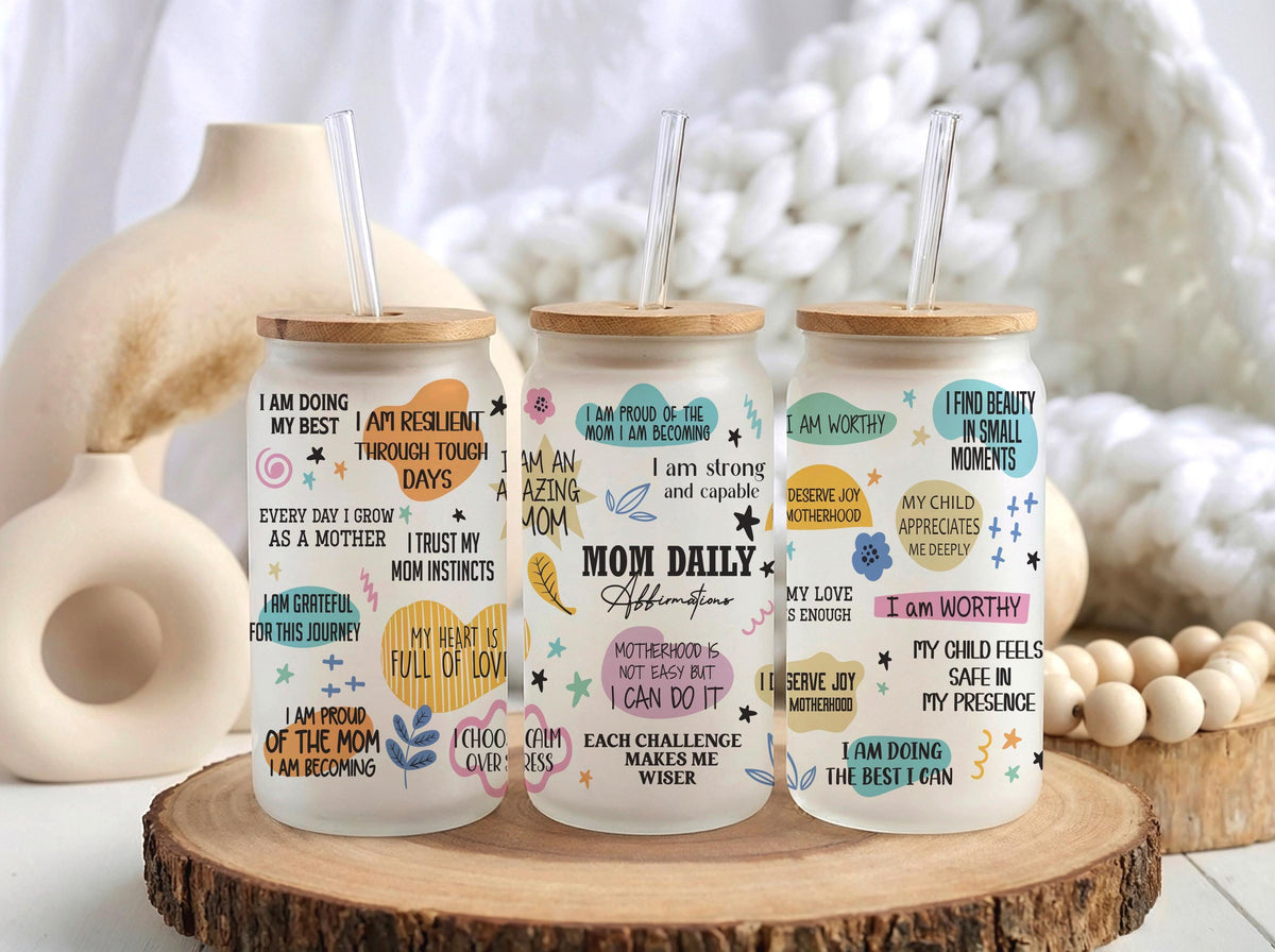 Mom Daily Affirmation Glass Tumbler, Mama Coffee Cup, Mother's Day Gift