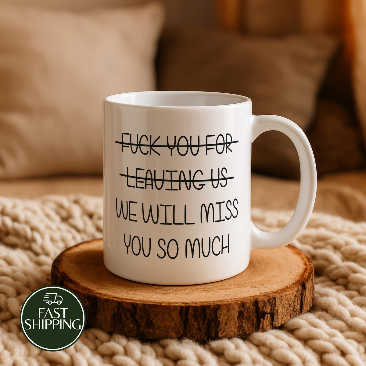 Fuck You For Leaving Us Ceramic Cup, We Will Miss You So Much Coffee Mug