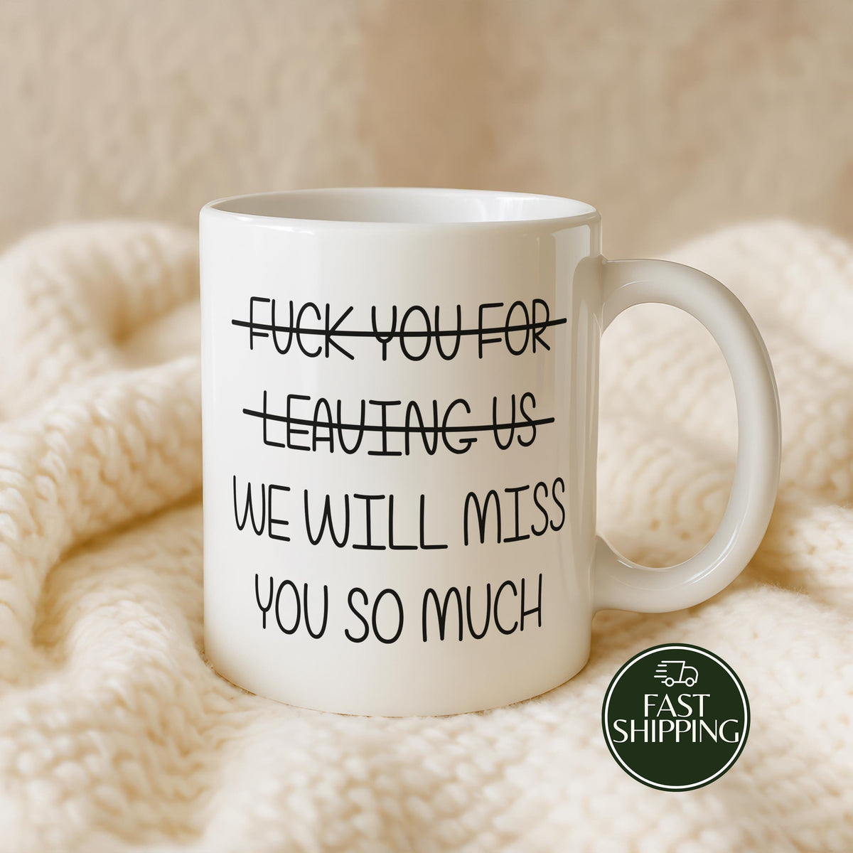 Fuck You For Leaving Us Ceramic Cup, We Will Miss You So Much Coffee Mug