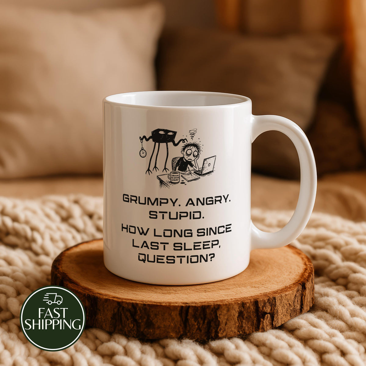 Grumpy. Angry. Stupid. How Long Since Last Sleep? Question? Cup, Funny Office Worker Coffee Mug