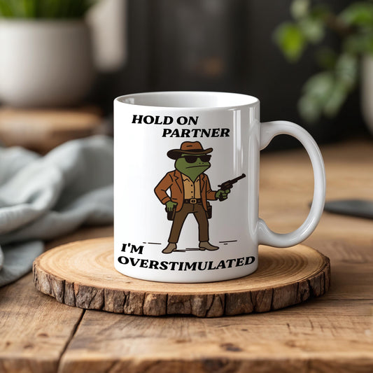 Hold On Partner I'm Overstimulated Mug, Cowboy Frog Coffee Mug