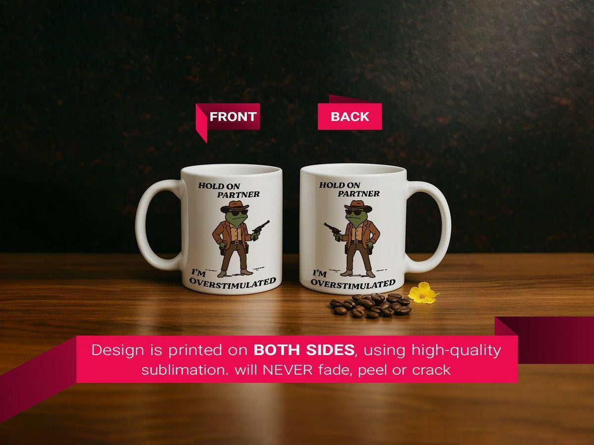 Hold On Partner I'm Overstimulated Mug, Cowboy Frog Coffee Mug