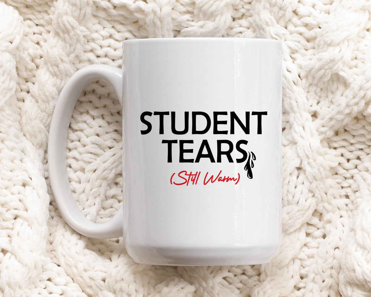 Student Tears Still Warm Mug, Humorous Teacher Joke Pottery Cup