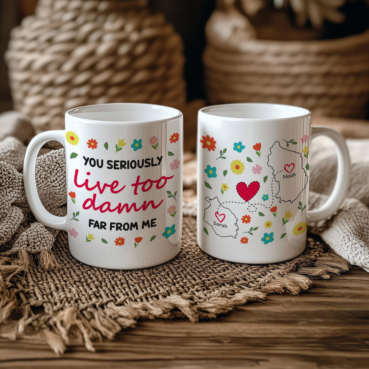 Custom State To State Ceramic Mug, You Seriously Live Too Damn Far From Me Coffee Cup