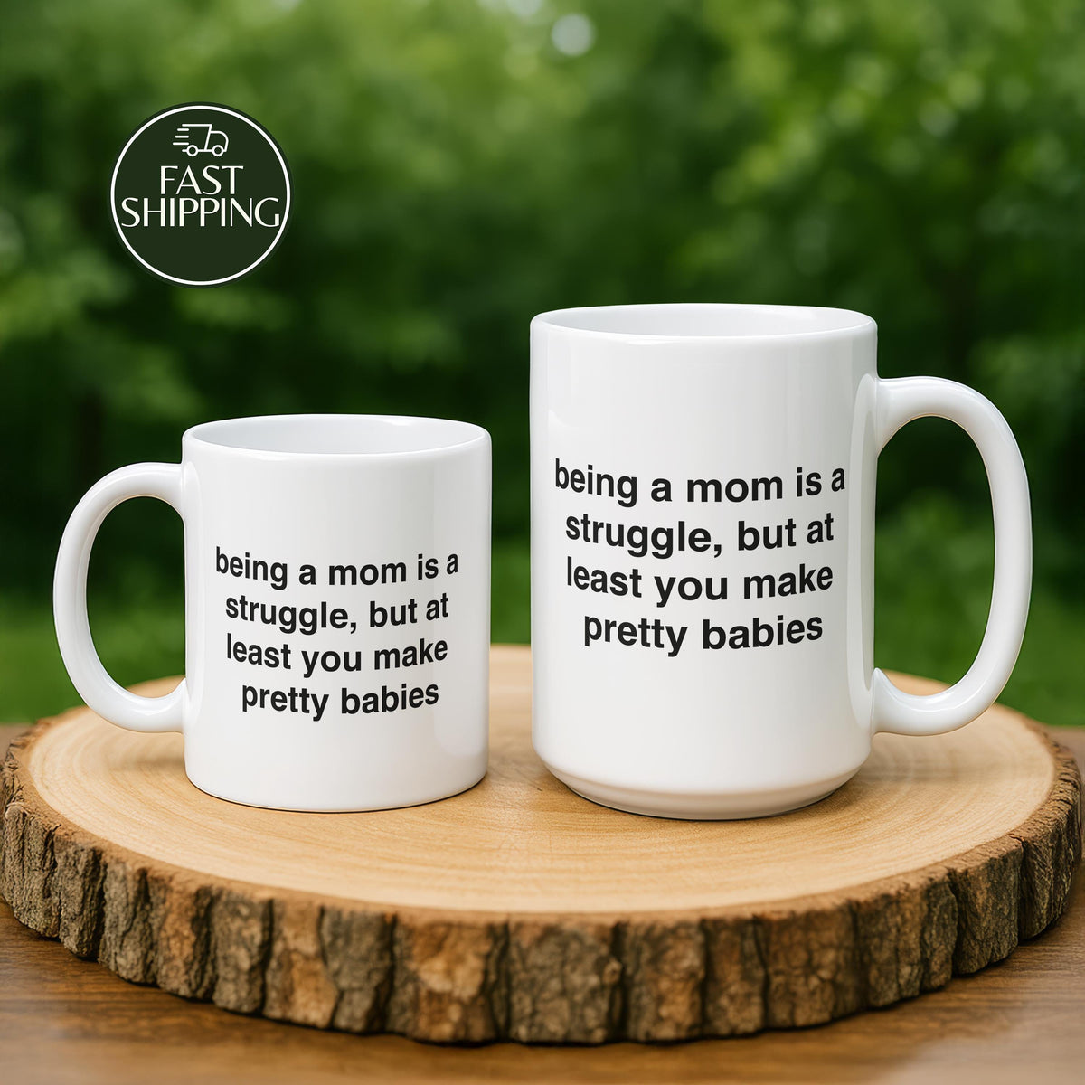 Being A Mom Is A Struggle But At Least You Make Pretty Babies Mug