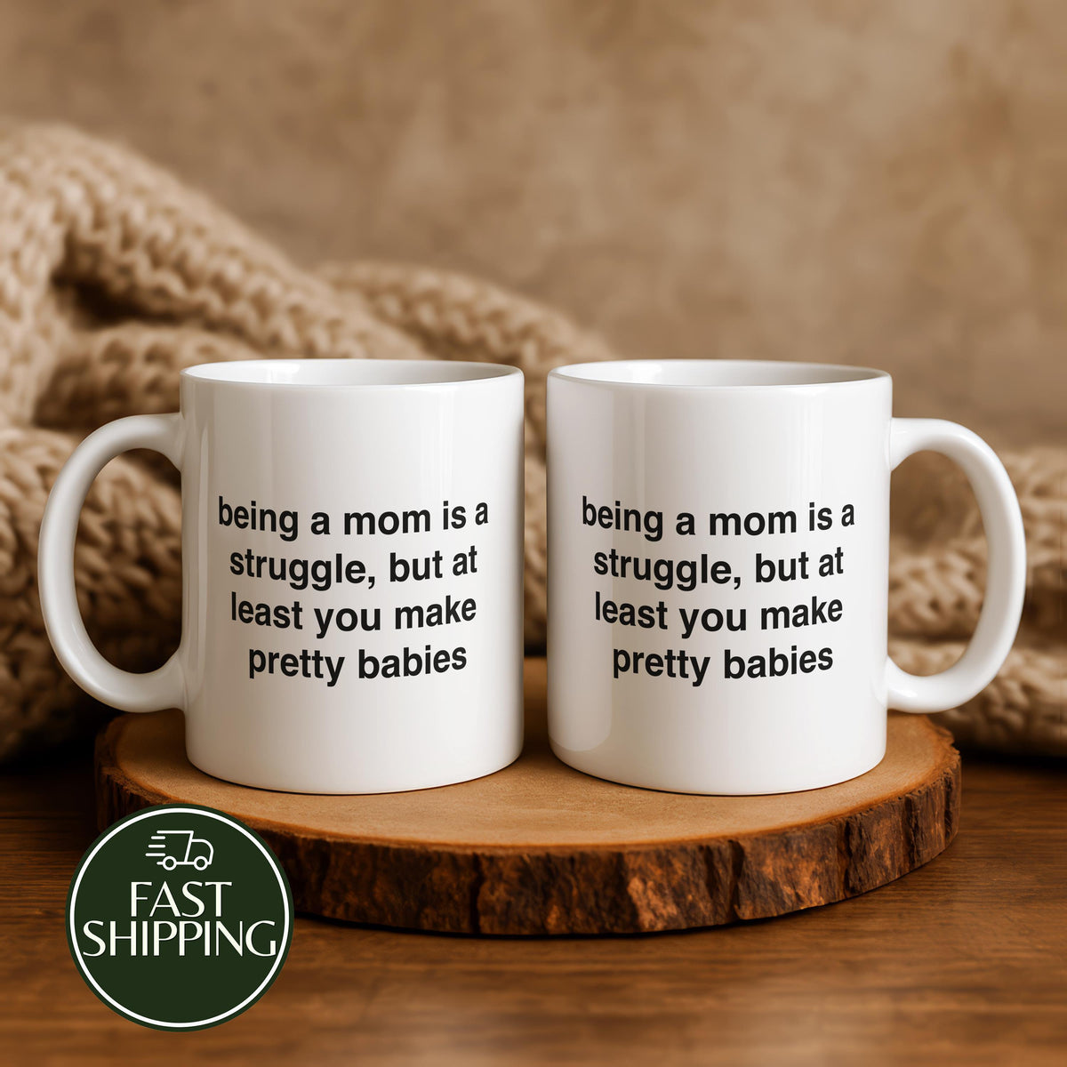 Being A Mom Is A Struggle But At Least You Make Pretty Babies Mug
