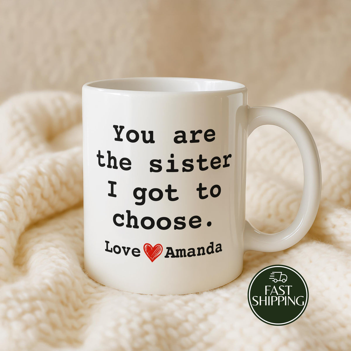 Custom Name Best Friend Coffee Mug, You Are The Sister I Got To Choose Cup
