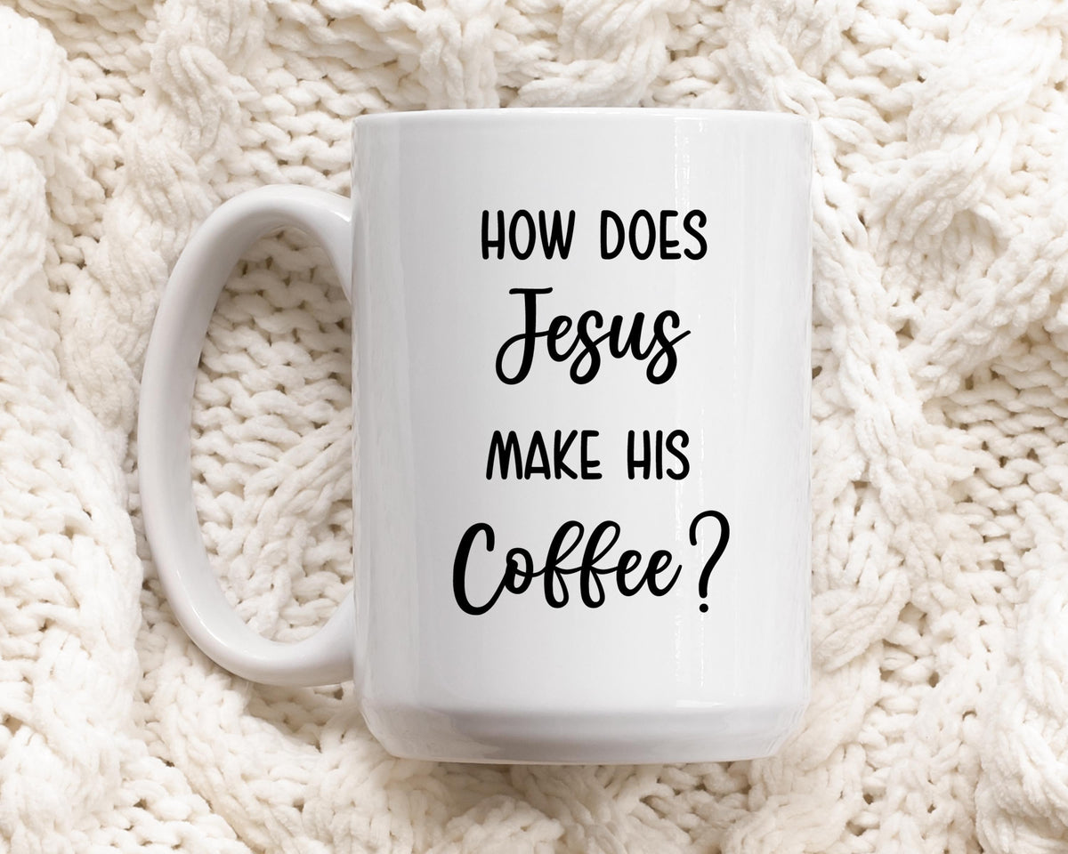 Funny How Does Jesus Make His Coffee Mug, Christian Hebrews It Joke Ceramic Cup
