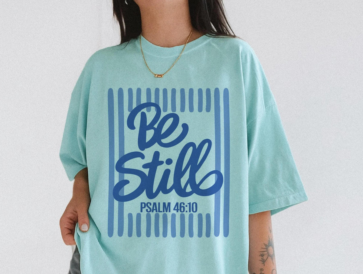 Be Still Psalm 46:10 Graphic Shirt
