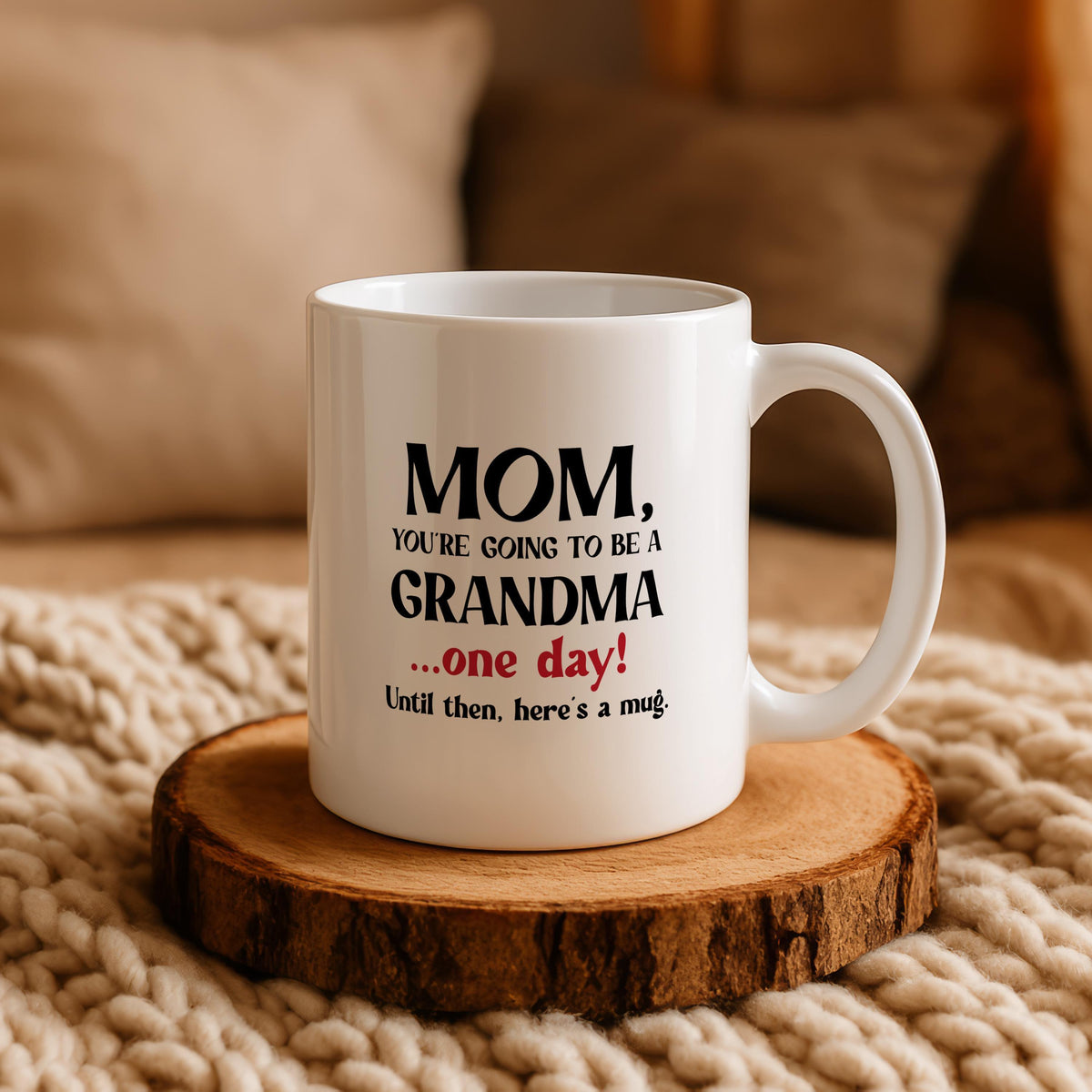 You're Going To Be A Grandma One Day Joke Mug, Sarcastic Not A Pregnancy Announcement Mug