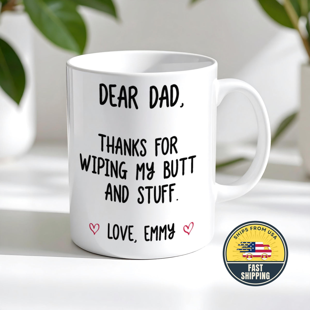 Custom Thanks For Wiping My Butt and Stuff Coffee Cup, Funny Dear Dad Mug