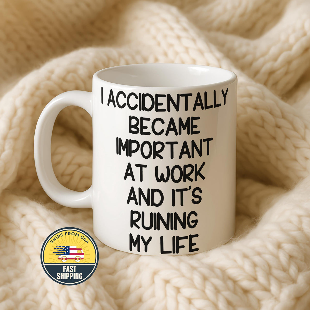 I Accidentally Became Important At Work Mug, Funny Work Coffee Mug, Work Humor Gift