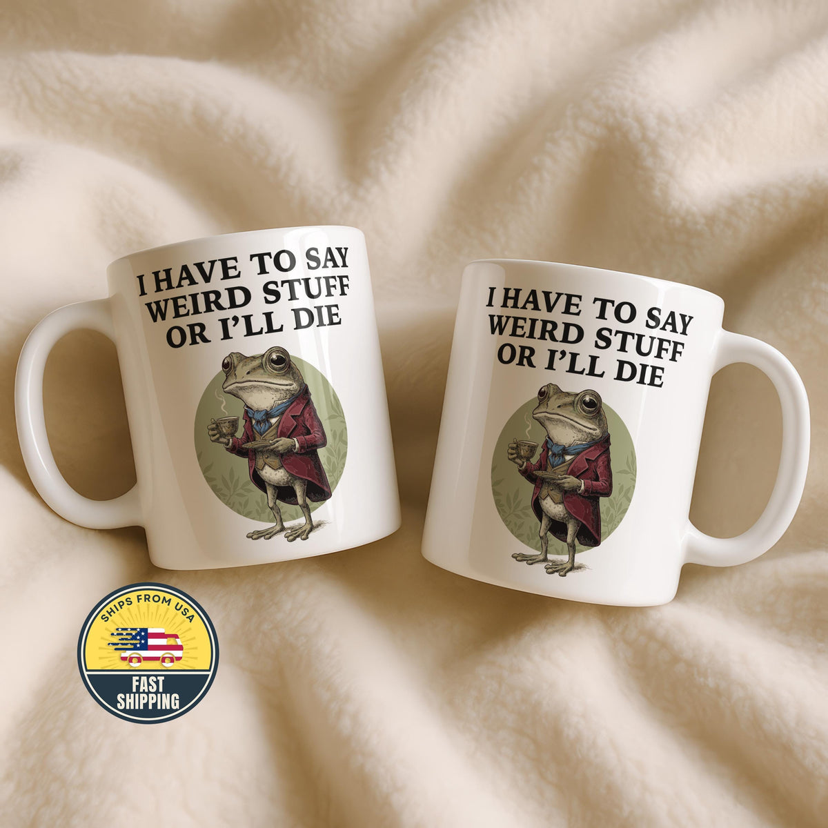 I Have to Say Weird Stuff I'll Die Frog Mug, Sarcastic Humor Mug