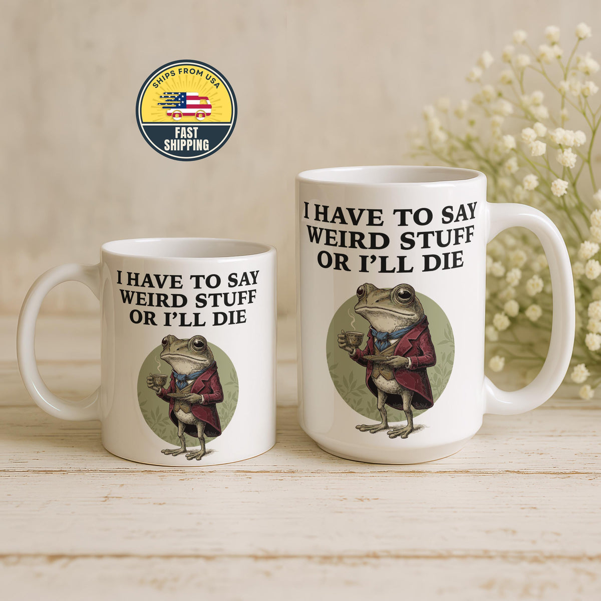 I Have to Say Weird Stuff I'll Die Frog Mug, Sarcastic Humor Mug