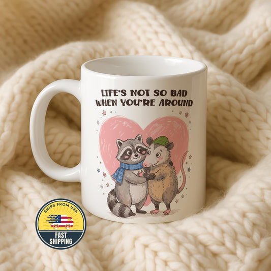 Life's Not So Bad When You're Around Mug, Raccoon and Opossum Love Mug, Bestie Birthday Mug