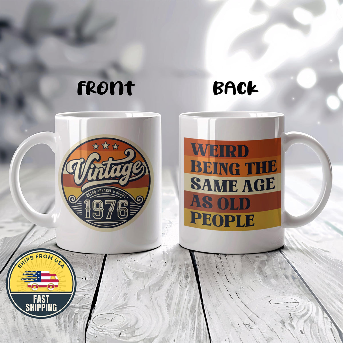 Vintage 1976 Mug, Funny 49th Birthday Gift, Weird Being the Same Age as Old People Mug