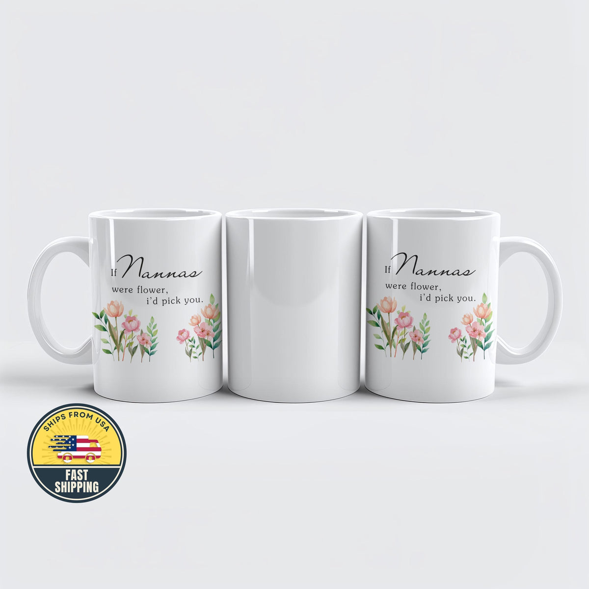 If Nannas Were Flowers I'd Pick You Mug, Grandma Cup, Mother's Day Gift, Grandma Tea Mug