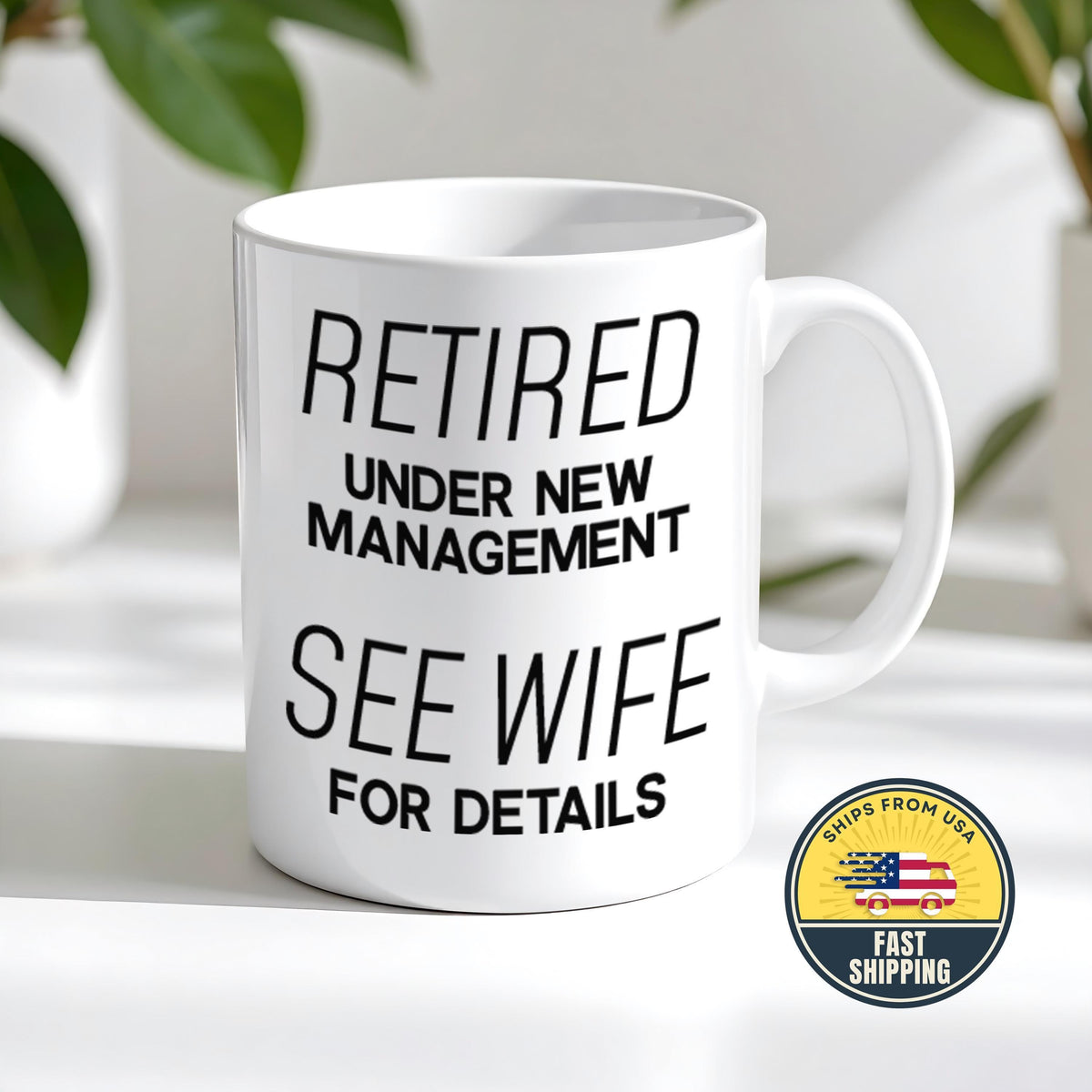 Retired Under New Management Mug, See Wife For Details Coffee Cup
