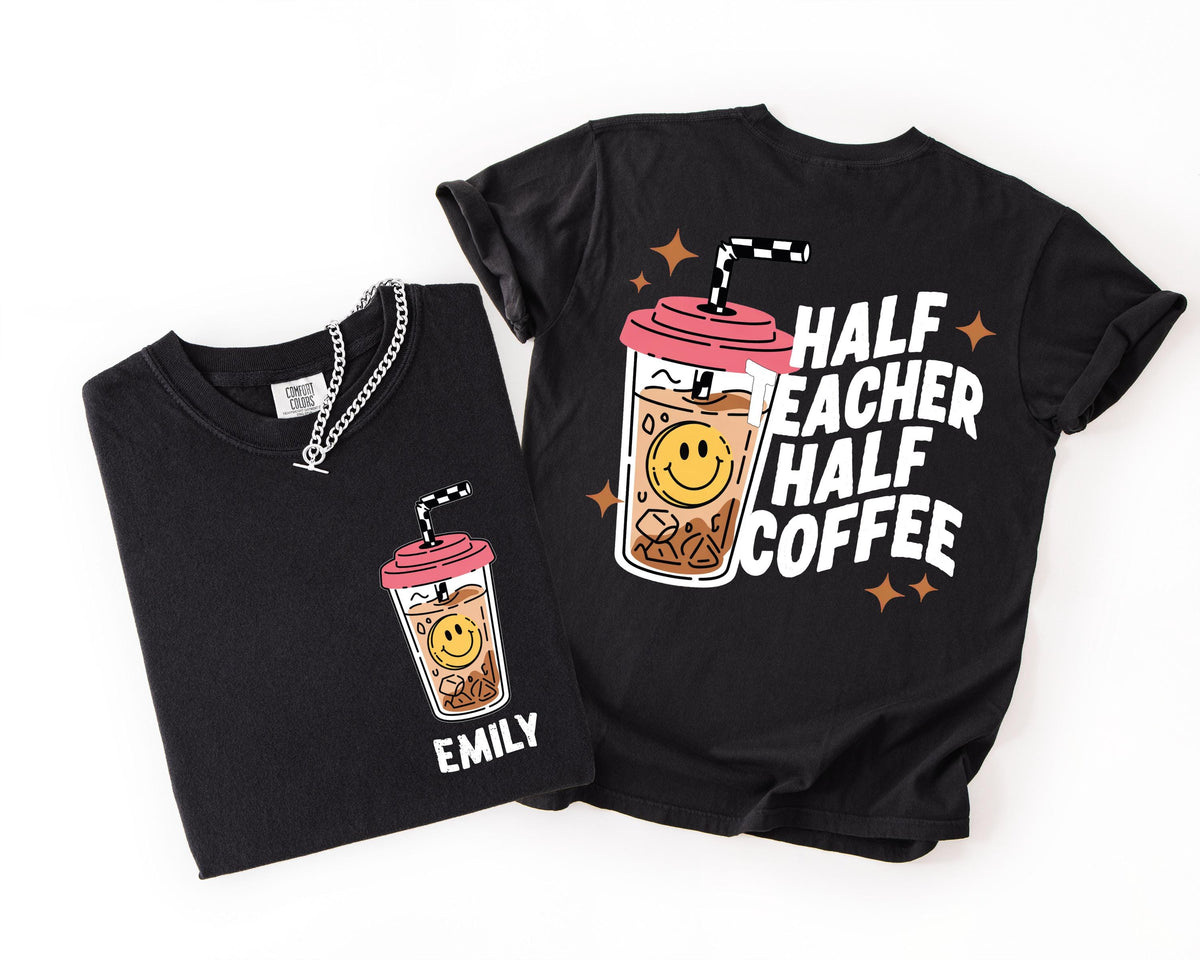 Comfort Colors® Custom Teacher T-Shirt, Half Teacher Half Coffee Tee, Teacher Appreciation Gift