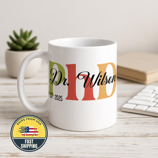 Personalized PhD Graduation Mug, Doctorate Degree Students Grad Gift, Custom Dr Name Coffee Cup