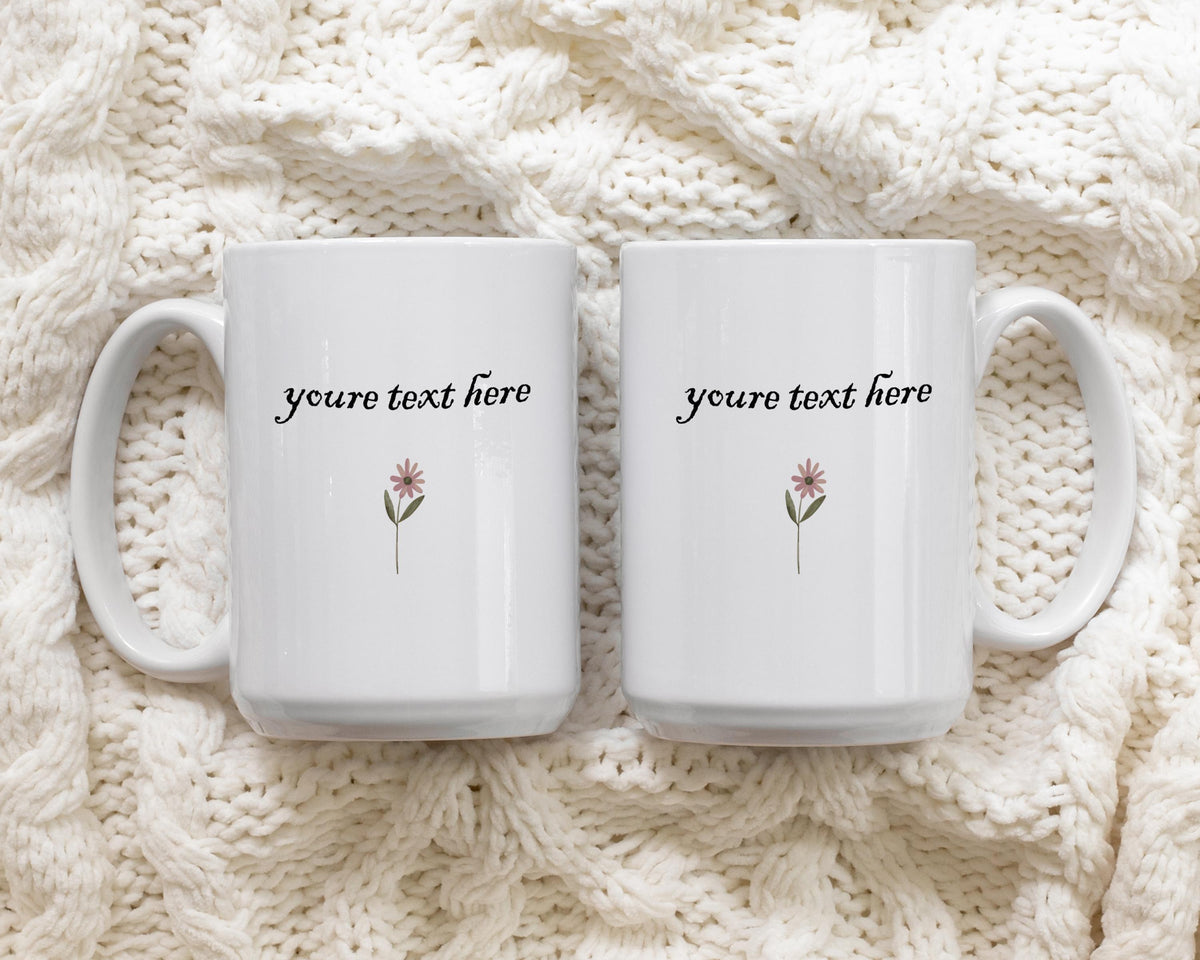 Your Text Here Coffee Mug, Personalized Cute Your Own Quote Ceramic Cup