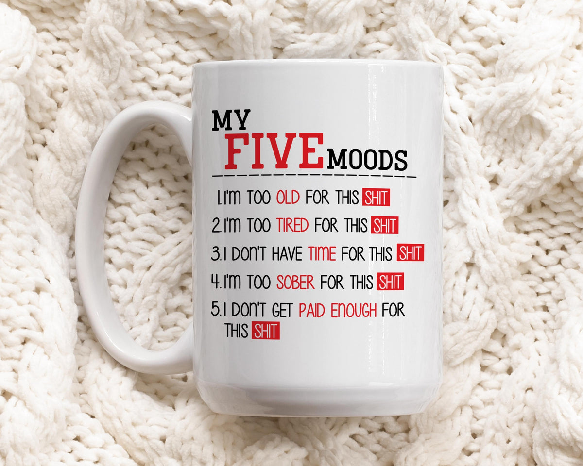 My Five Moods Ceramic Cup, Sarcastic Quotes Office Use Coffee Mug