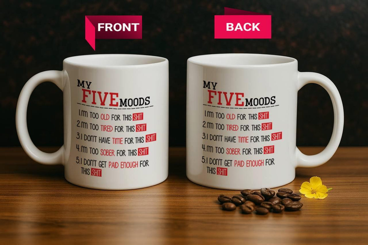 My Five Moods Ceramic Cup, Sarcastic Quotes Office Use Coffee Mug