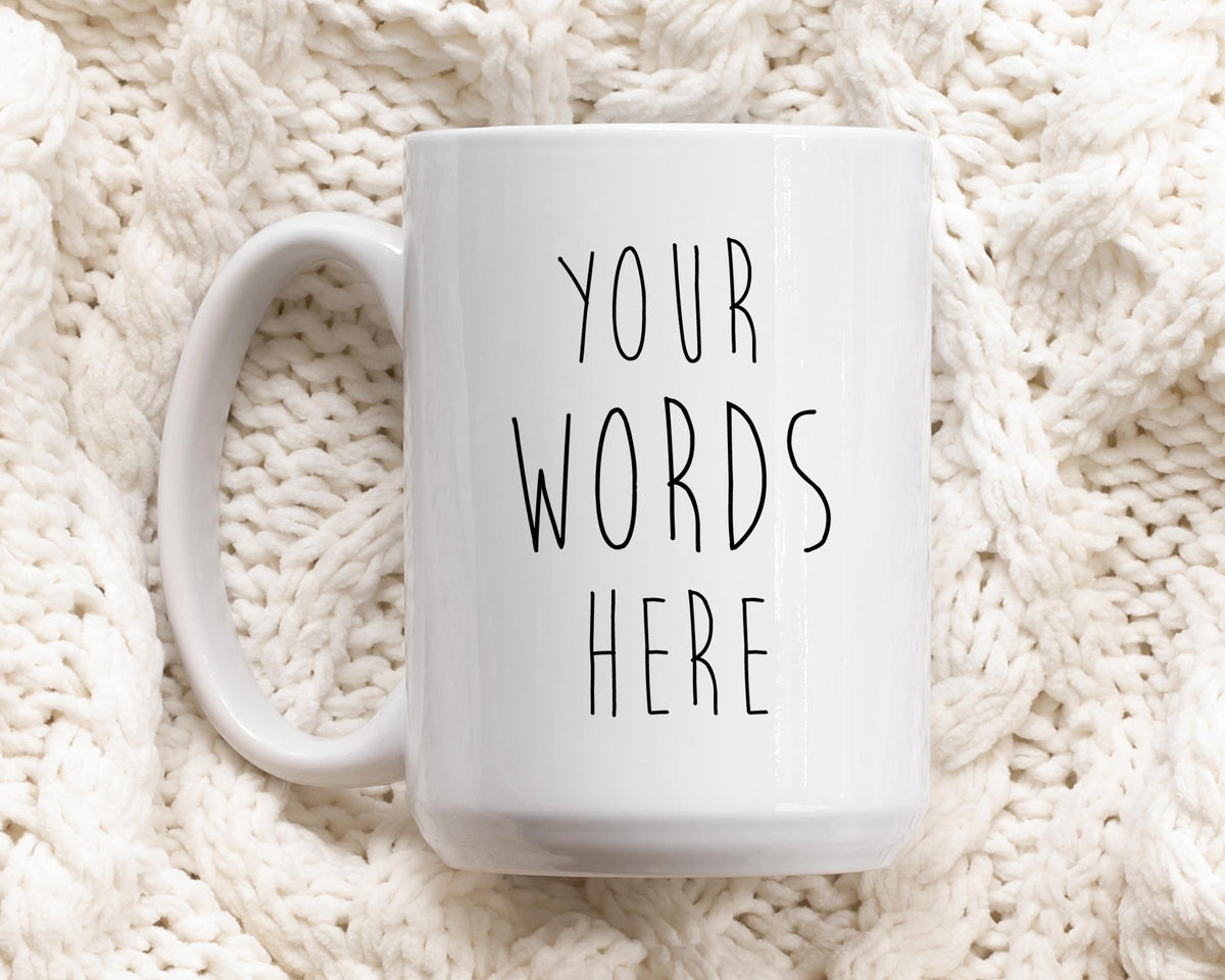 Customizable Your Words Coffee Mug, Custom Text Ceramic Tea Cup