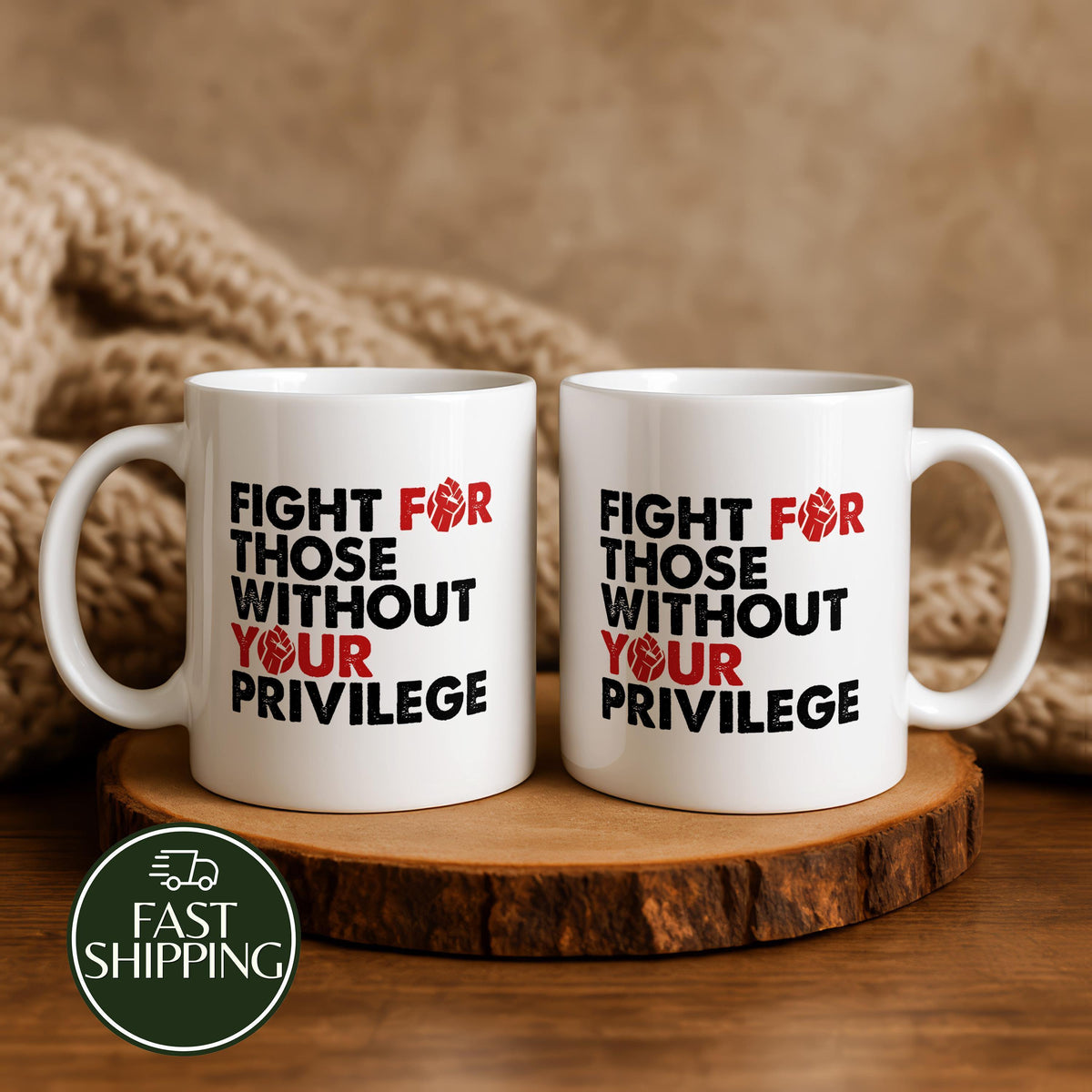 Fight For Those Without Your Privilege Mug, Progressive Human Rights Cup