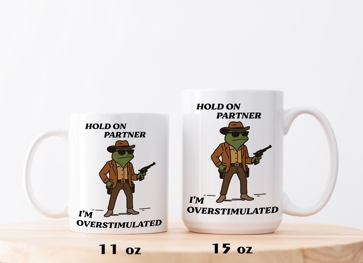 Hold On Partner I'm Overstimulated Mug, Cowboy Frog Coffee Mug