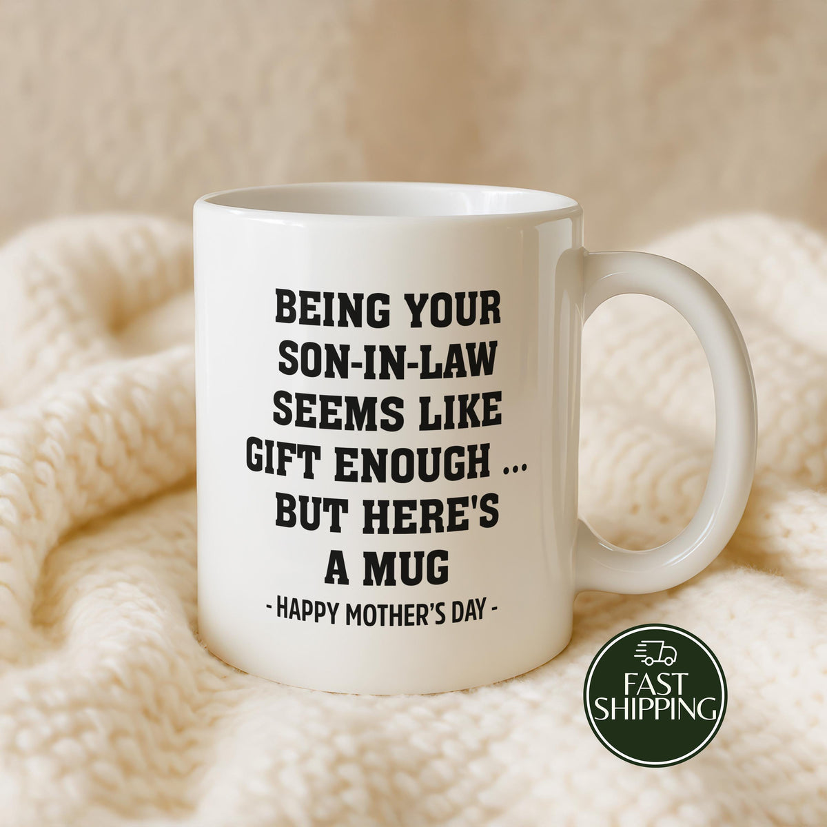Being Your Son in Law Seems Like Gift Enough Cup, Sarcastic Funny Mother-in-Law Coffee Mug