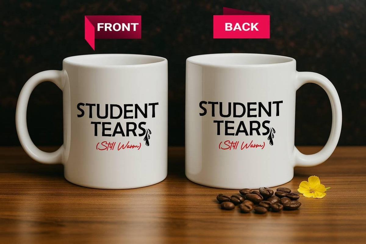 Student Tears Still Warm Mug, Humorous Teacher Joke Pottery Cup