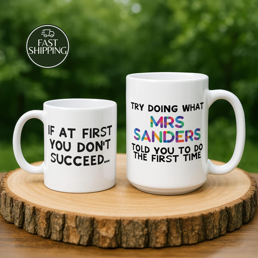 If At First You Don't Succeed Try Doinf What .... Told You Mug