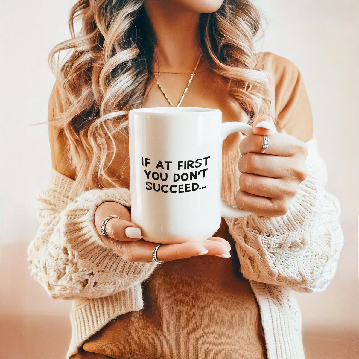 If At First You Don't Succeed Try Doinf What .... Told You Mug