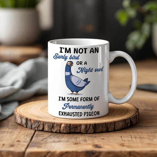 Permanently Exhausted Pigeon Coffee Mug, Funny Quote Drinkware, Humorous Gift for Tired People